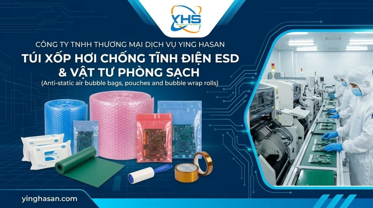 CÔNG TY TNHH THƯƠNG MẠI DỊCH VỤ YING HASAN - Túi Xốp Hơi Chống Tĩnh Điện ESD & Vật Tư Phòng Sạch